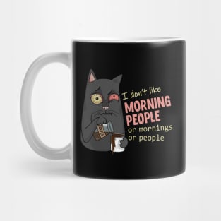 I don't like morning people. Or mornings. Or people. Mug